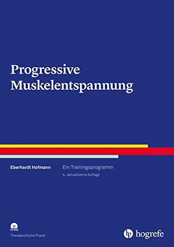 Progressive Muskelentspannung: Ein Trainingsprogramm (Therapeutische Praxis)