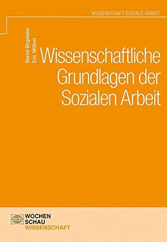 Wissenschaftliche Grundlagen der Sozialen Arbeit (Wochenschau Wissenschaft)