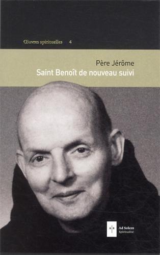 Oeuvres spirituelles. Vol. 4. Saint Benoît de nouveau suivi