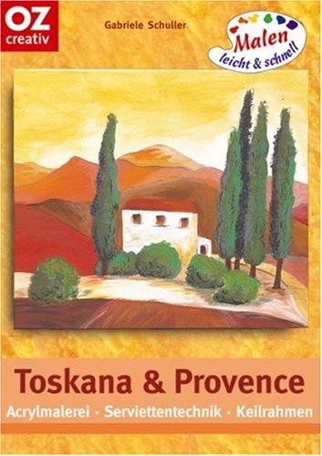 Toskana & Provence: Acrylmalerei, Serviettentechnik, Keilrahmen