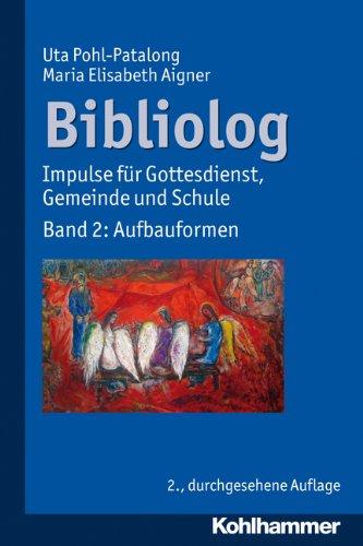 Bibliolog: Impulse für Gottesdienst, Gemeinde und Schule. Bd. 2: Aufbauformen: Impulse für Gottesdienst, Gemeinde und Schule. Band 2: Aufbauformen