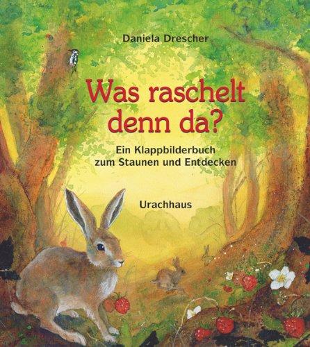 Was raschelt denn da?: Ein Klappbilderbuch zum Staunen und Entdecken