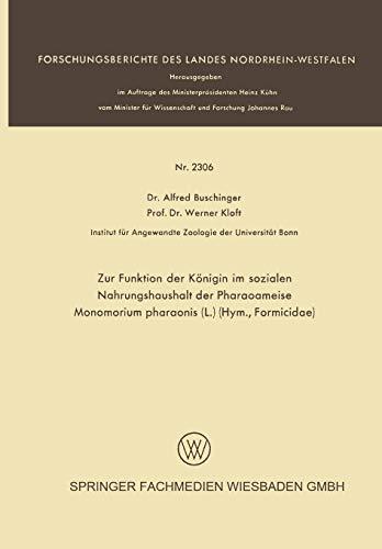 Zur Funktion der Königin im sozialen Nahrungshaushalt der Pharaoameise Monomorium pharaonis (L.) (Hym., Formicidae) (Forschungsberichte des Landes Nordrhein-Westfalen)