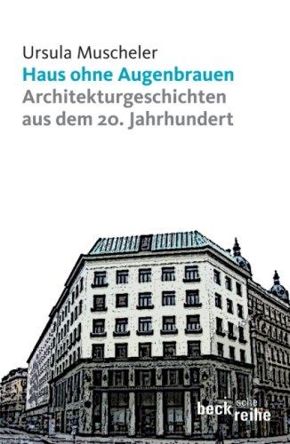 Haus ohne Augenbrauen: Architekturgeschichten aus dem 20. Jahrhundert