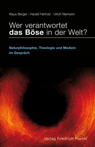 Wer verantwortet das Böse in der Welt?: Naturphilosophie, Theologie und Medizin im Gespräch