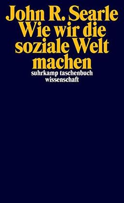 Wie wir die soziale Welt machen: Die Struktur der menschlichen Zivilisation (suhrkamp taschenbuch wissenschaft)