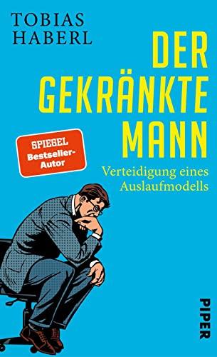 Der gekränkte Mann: Verteidigung eines Auslaufmodells | Die Rolle des modernen Manns heute