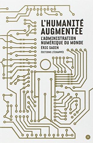 L'humanité augmentée : l'administration numérique du monde