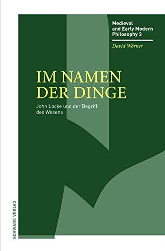 Im Namen der Dinge: John Locke und der Begriff des Wesens (Medieval und Early Modern Philosophy (MEMP))