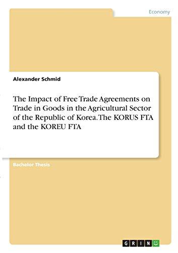 The Impact of Free Trade Agreements on Trade in Goods in the Agricultural Sector of the Republic of Korea. The KORUS FTA and the KOREU FTA