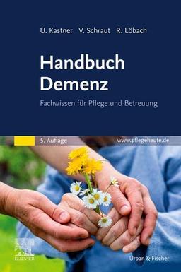 Handbuch Demenz: Fachwissen für Pflege und Betreuung