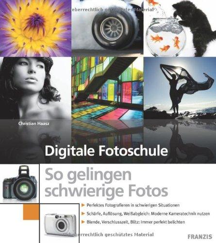 Digitale Fotoschule - So gelingen schwierige Fotos