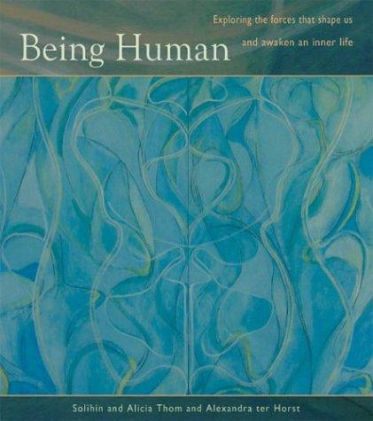 Being Human: Exploring the Forces That Shape Us and Awaken an Inner Life