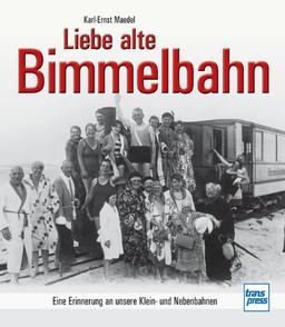 Liebe alte Bimmelbahn: Eine Erinnerung an unsere Klein- und Nebenbahnen