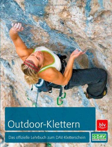 Deutscher Alpenverein e. V.:  Outdoor-Klettern: Das offizielle Lehrbuch zum DAV-Kletterschein