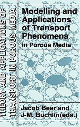 Modelling and Applications of Transport Phenomena in Porous Media (Theory and Applications of Transport in Porous Media, 5, Band 5)