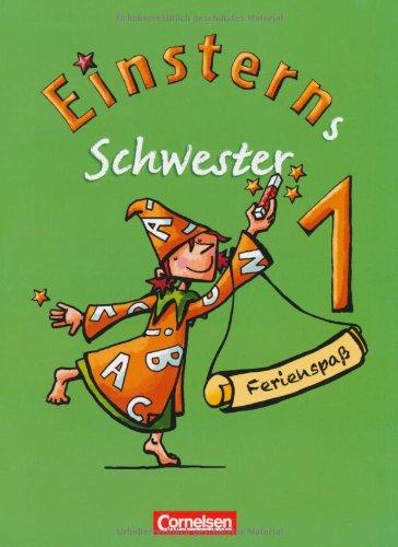 Einsterns Schwester - Erstlesen 2008: 1. Schuljahr - Ferienspaß: Arbeitsheft. Beilage mit farbigen Klebestickern