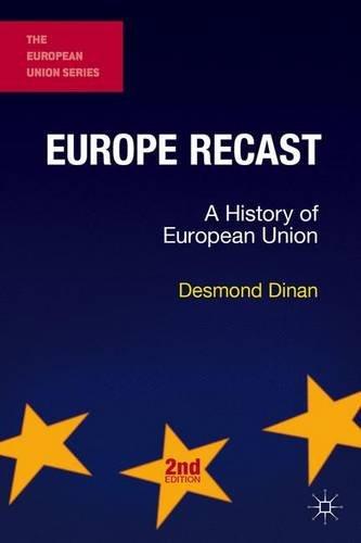 Europe Recast: A History of European Union (The European Union Series)