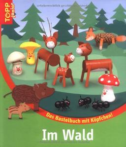 Im Wald: Das Bastelbuch mit Köpfchen