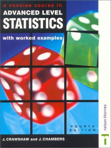 A Concise Course in Advanced Level Statistics: With Worked Examples