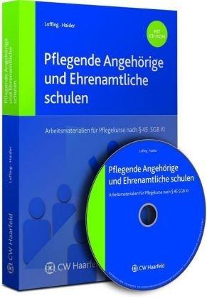 Pflegende Angehörige und Ehrenamtliche schulen: Arbeitsmaterialien für Pflegekurse nach § 45 SGB XI