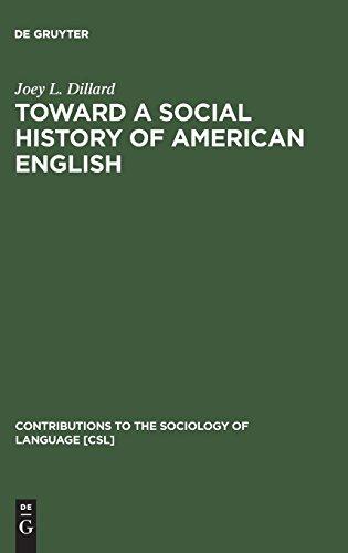 Toward a Social History of American English (Contributions to the Sociology of Language [CSL], Band 39)