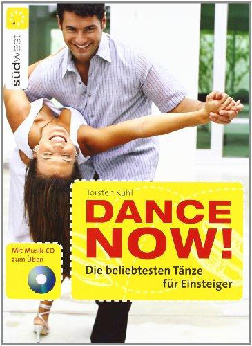 Dance now! Die beliebtesten  Tänze für Einsteiger: Mit Musik-CD zum Üben