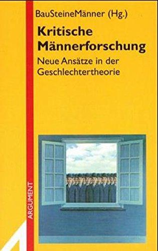 Kritische Männerforschung: Neue Ansätze in der Geschlechtertheorie (Argument Sonderband)