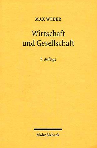 Wirtschaft und Gesellschaft: Grundriß der Verstehenden Soziologie