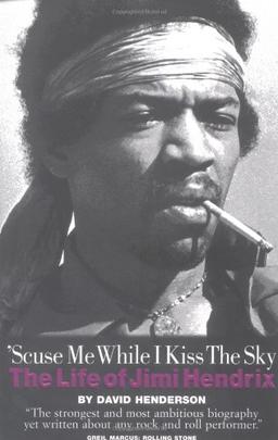 'Scuse Me While I Kiss the Sky: The Life of Jimi Hendrix