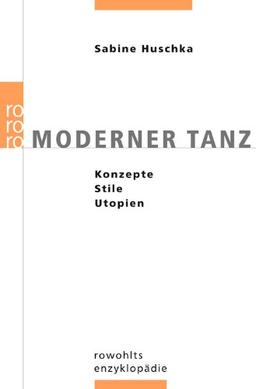 Moderner Tanz: Konzepte - Stile - Utopien