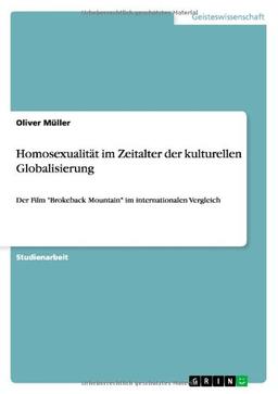 Homosexualität im Zeitalter der kulturellen Globalisierung: Der Film "Brokeback Mountain" im internationalen Vergleich