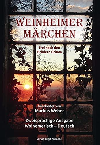 Weinheimer Märchen frei nach den Brüdern Grimm: Zweisprachige Ausgabe Woinemerisch – Deutsch