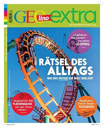 GEOlino Extra / GEOlino extra 83/2020 - Rätsel des Alltags - wie uns Physik die Welt erklärt: Das Themenheft für junge Leser