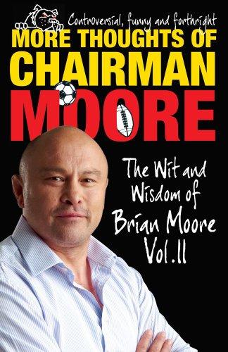 More Thoughts of Chairman Moore: The Wit and Wisdom of Brian Moore (The Thoughts of Chairman Moore)