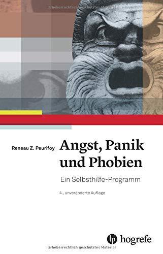 Angst, Panik und Phobien: Ein Selbsthilfe–Programm