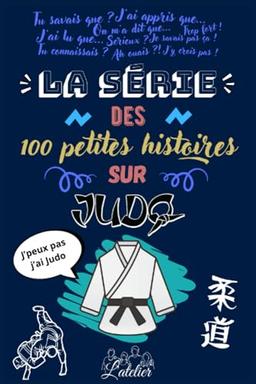 La série des 100 petites histoires sur - Le Judo