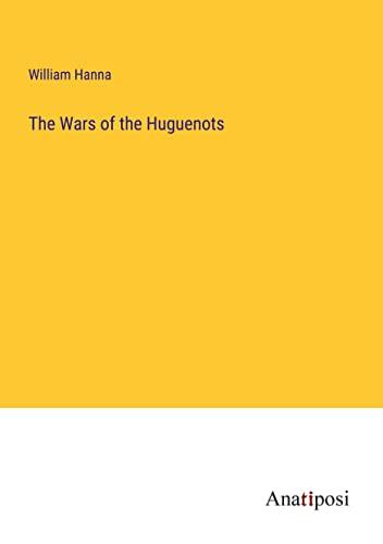 The Wars of the Huguenots