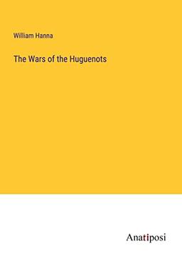 The Wars of the Huguenots