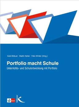 Portfolio macht Schule: Unterrichts- und Schulentwicklung mit Portfolio