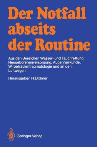 Der Notfall abseits der Routine: Aus den Bereichen Wasser- und Tauchrettung, Neugeborenenversorgung, Augenheilkunde, Wirbelsäulentraumatologie und an den Luftwegen