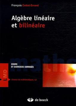 Algèbre linéaire et bilinéaire : cours et exercices corrigés : licence de mathématiques, L2