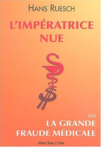 L'impératrice nue ou La grande fraude médicale