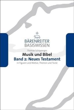 Musik und Bibel 2: Neues Testament: 111 Figuren und Motive, Themen und Texte