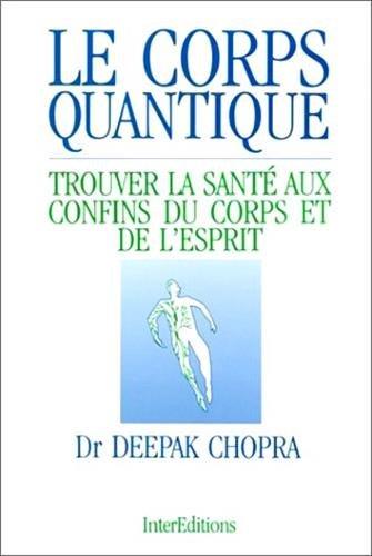 Le corps quantique : trouver la santé aux confins du corps et de l'esprit