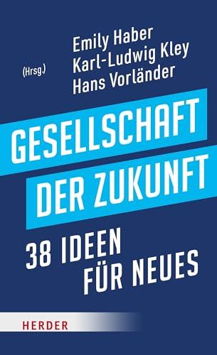 Gesellschaft der Zukunft: 38 Ideen für Neues