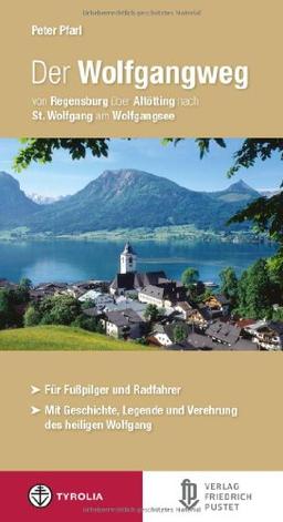 Der Wolfgangweg: Von Regensburg über Altötting nach St. Wolfgang am Wolfgangsee