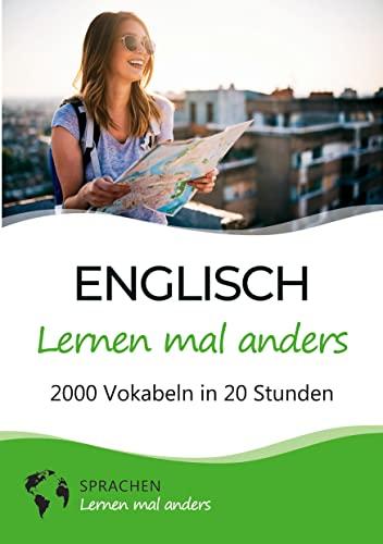 Englisch lernen mal anders - 2000 Vokabeln in 20 Stunden: Spielend einfach Vokabeln lernen mit einzigartigen Merkhilfen und Gedächtnistraining für Anfänger und Wiedereinsteiger