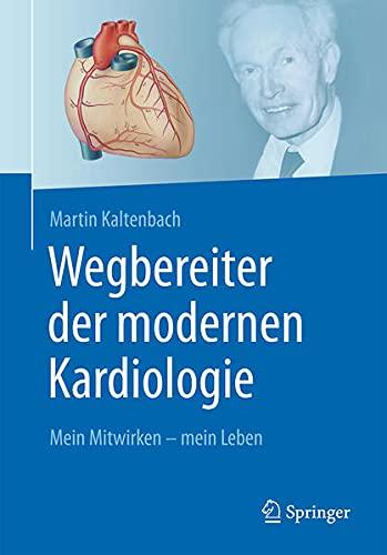 Wegbereiter der modernen Kardiologie: Mein Mitwirken - mein Leben