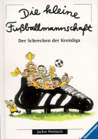 Jackie-Niebisch: Die kleine Fußballmannschaft. Der Schrecken der Kreisliga